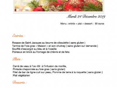 Menu de Noel - Mardi 24 décembre 2019 : ENTREE + PLAT + DESSERT : 59 EUROS Menu de Noel - Mardi 24 décembre 2019 : ENTREE + PLAT + DESSERT : 59 EUROS